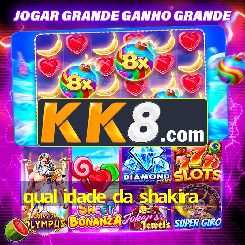 qual idade da shakira - Android